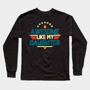 Awesome Like My Daughter Funny Dad Birthday Father's Day Long Sleeve T-Shirt